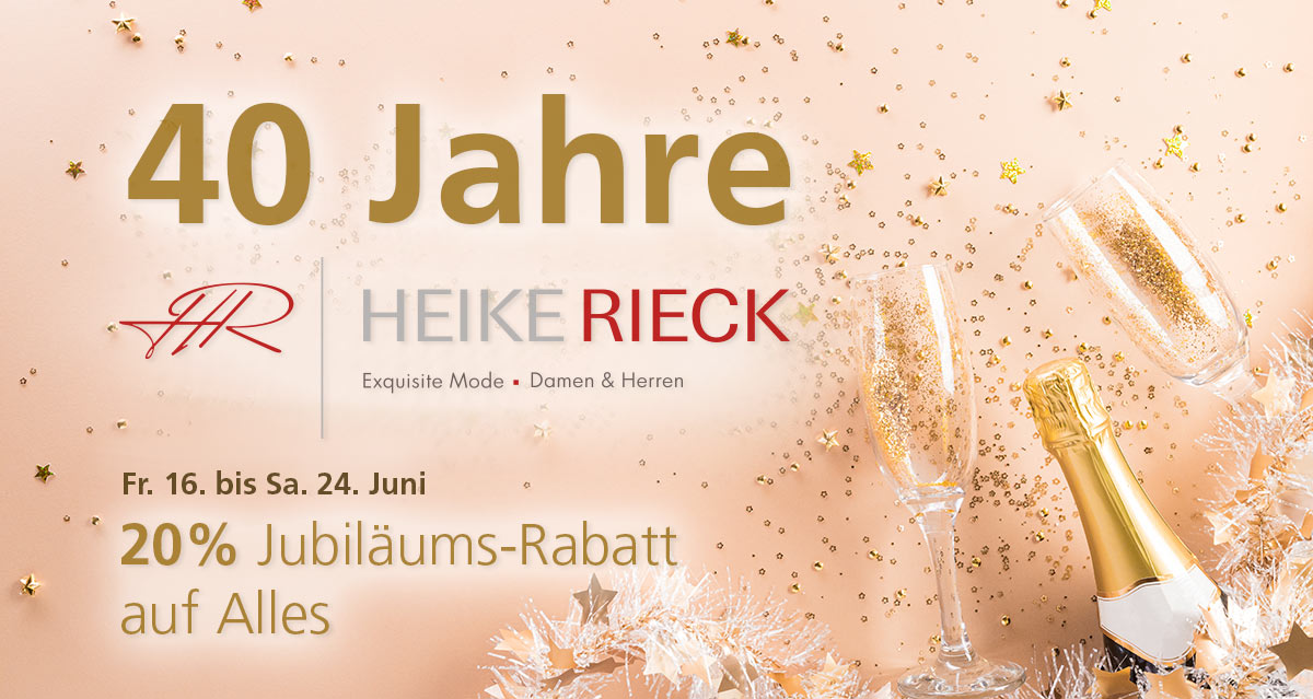 40 Jahre Mode HEIKE Rieck - Freitag, 16. Juni bis Samstag, 24. Juni: 20 % Jubiläums-Rabatt auf Alles