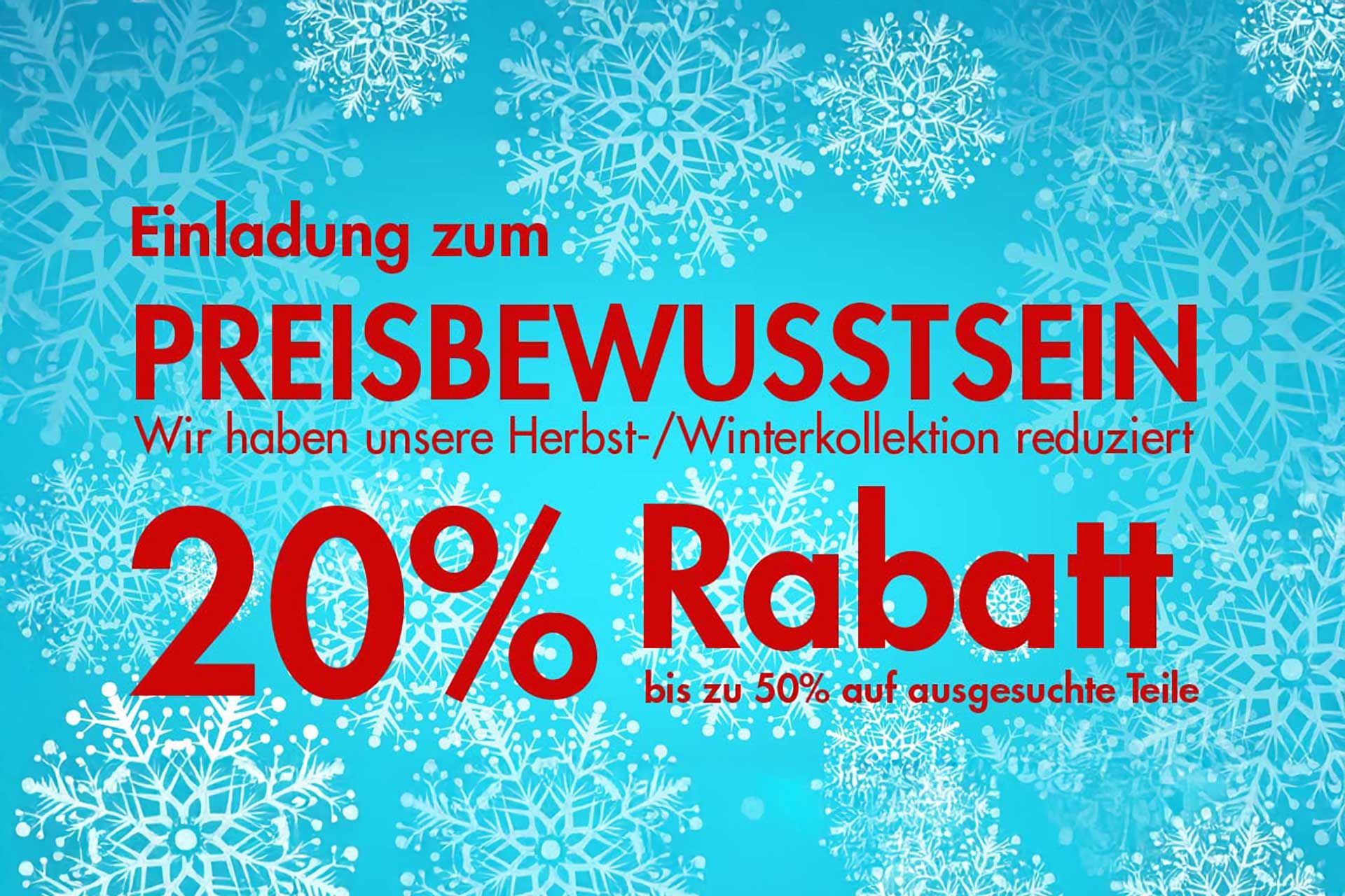 Einladung zum Preisbewusstsein: 20% Rabatt auf unsere Herbst-Winterkollektion, bis zu 50% auf ausgesuchte Teile
